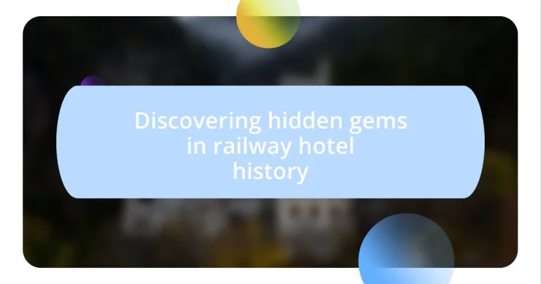 Discovering hidden gems in railway hotel history