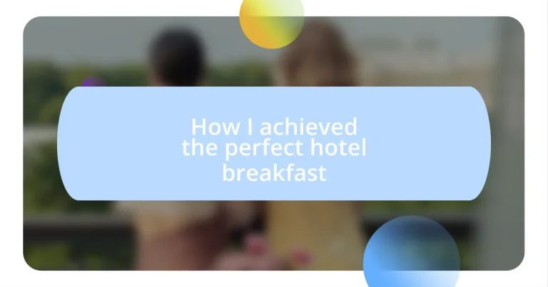 How I achieved the perfect hotel breakfast