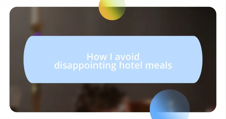 How I avoid disappointing hotel meals