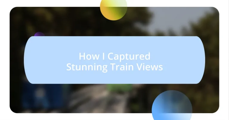 How I Captured Stunning Train Views