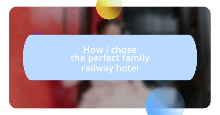 How I chose the perfect family railway hotel