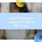 How I Enjoyed Luxury Dining on the Train