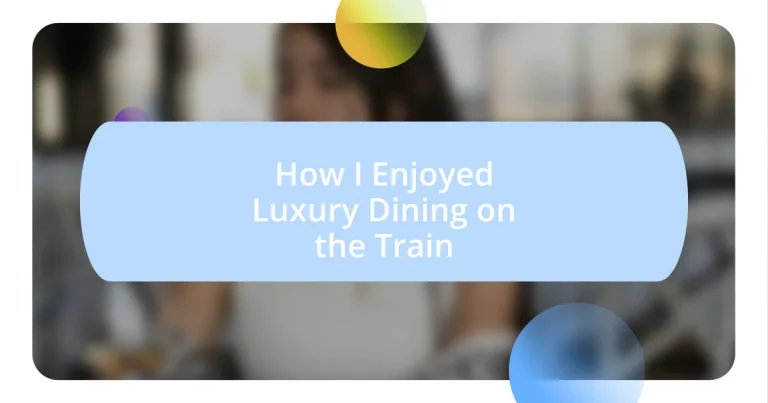 How I Enjoyed Luxury Dining on the Train