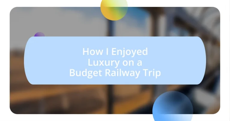 How I Enjoyed Luxury on a Budget Railway Trip