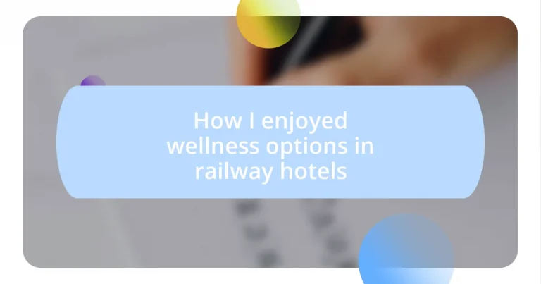 How I enjoyed wellness options in railway hotels