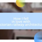 How I fell in love with Victorian railway architecture