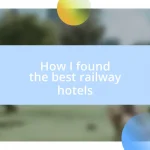 How I found the best railway hotels