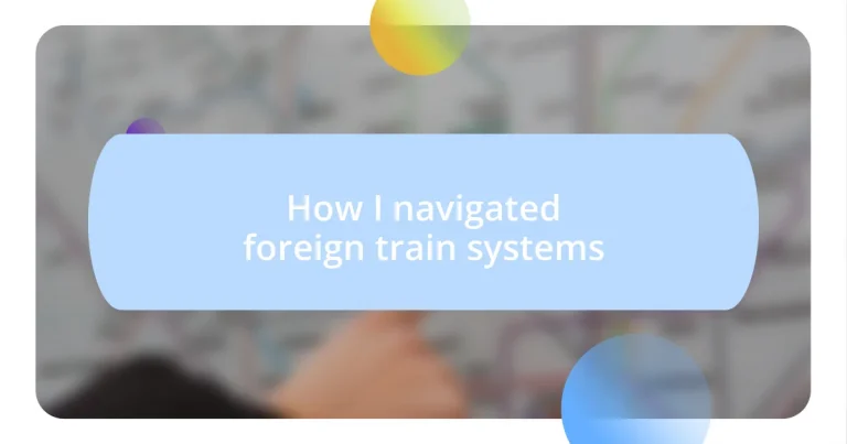 How I navigated foreign train systems