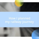 How I planned my railway journey