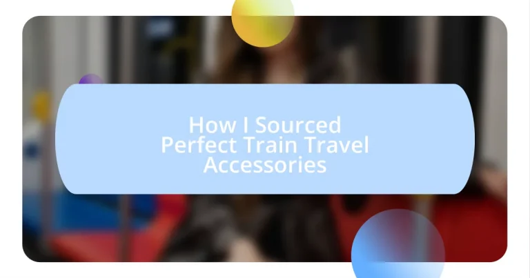 How I Sourced Perfect Train Travel Accessories