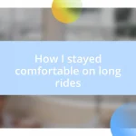 How I stayed comfortable on long rides