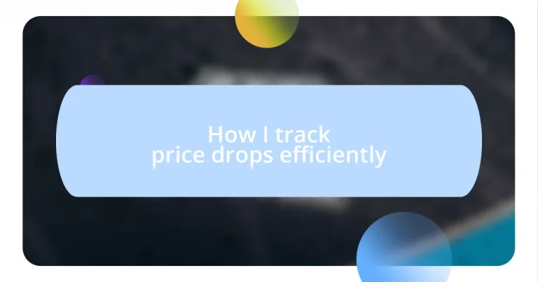 How I track price drops efficiently