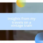 Insights from my travels on a vintage train