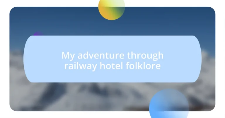 My adventure through railway hotel folklore