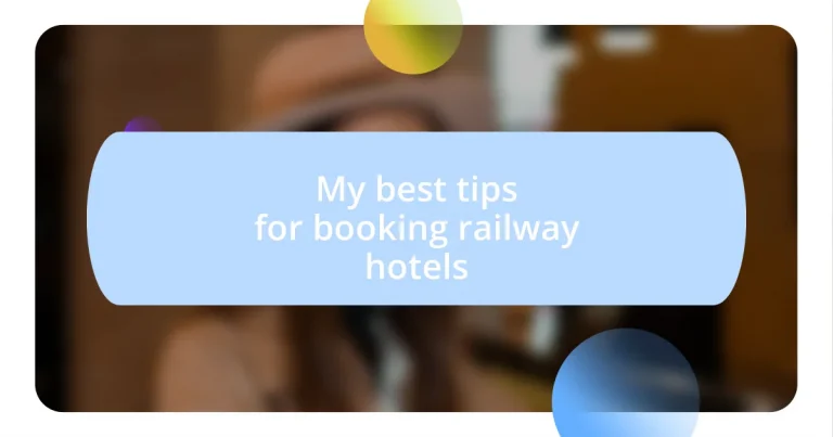 My best tips for booking railway hotels