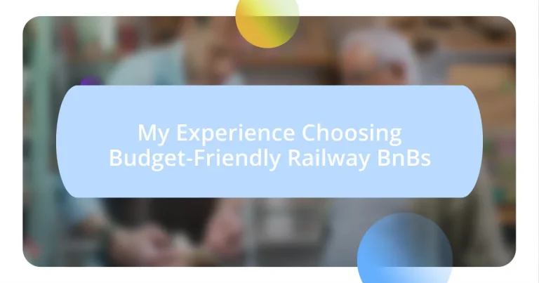 My Experience Choosing Budget-Friendly Railway BnBs