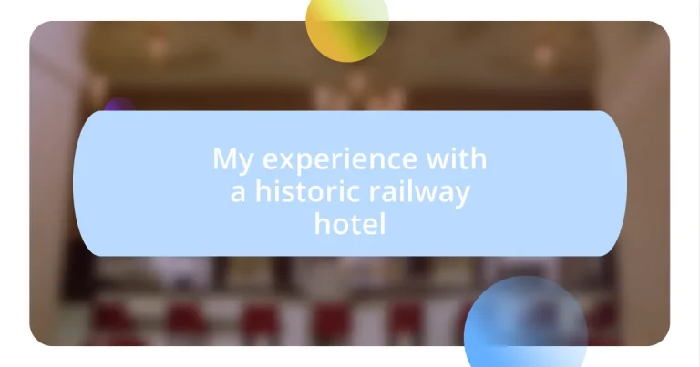 My experience with a historic railway hotel