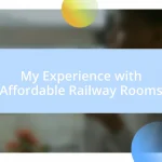 My Experience with Affordable Railway Rooms