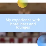 My experience with hotel bars and lounges