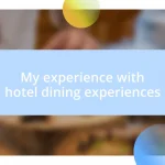 My experience with hotel dining experiences