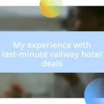 My experience with last-minute railway hotel deals