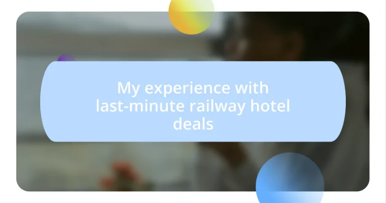 My experience with last-minute railway hotel deals