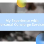 My Experience with Personal Concierge Services