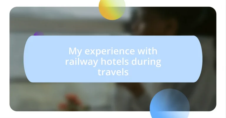 My experience with railway hotels during travels