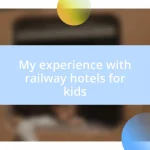 My experience with railway hotels for kids