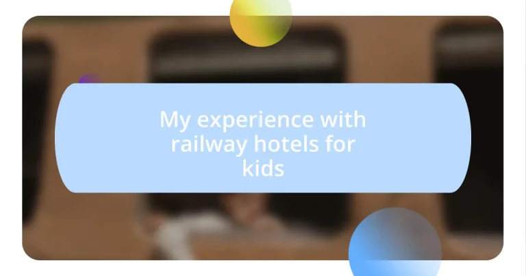 My experience with railway hotels for kids