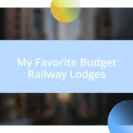 My Favorite Budget Railway Lodges