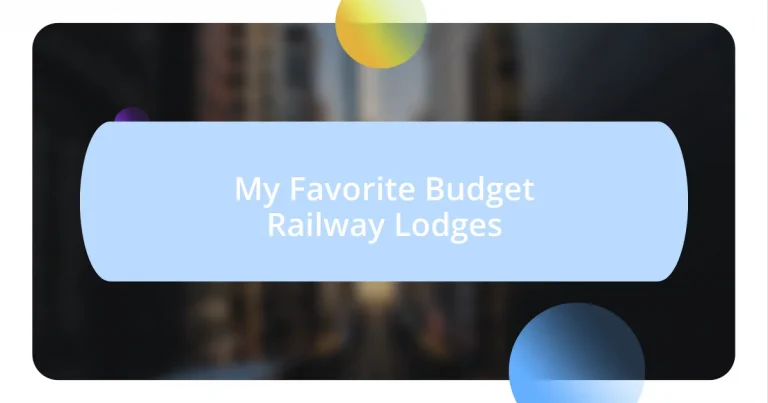 My Favorite Budget Railway Lodges