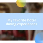 My favorite hotel dining experiences