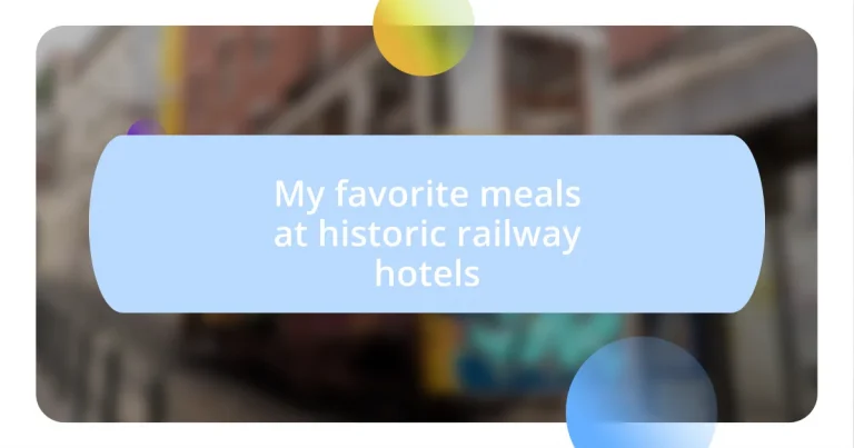 My favorite meals at historic railway hotels