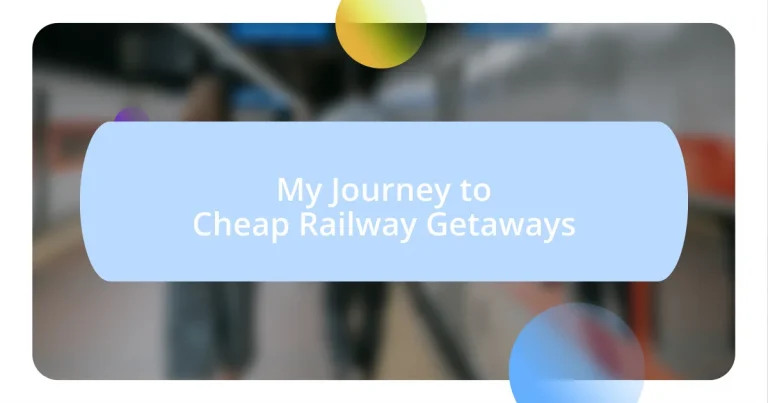 My Journey to Cheap Railway Getaways