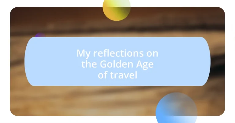 My reflections on the Golden Age of travel