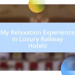 My Relaxation Experience in Luxury Railway Hotels