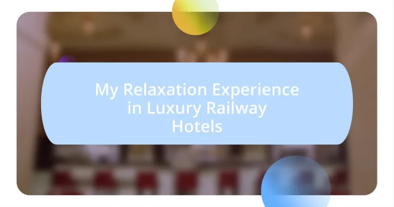 My Relaxation Experience in Luxury Railway Hotels