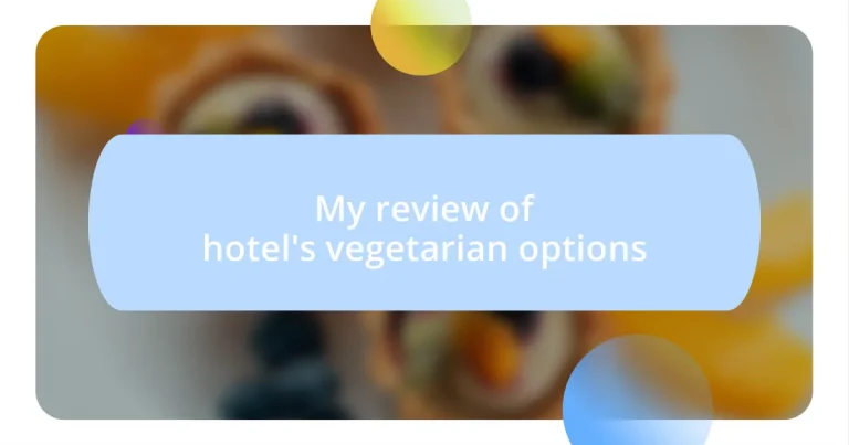 My review of hotel’s vegetarian options