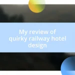 My review of quirky railway hotel design