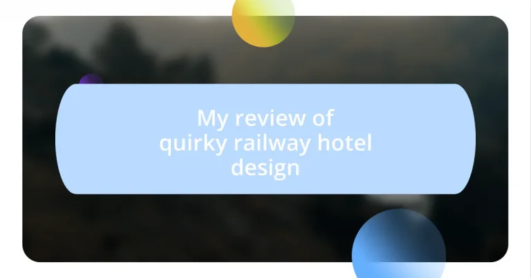 My review of quirky railway hotel design