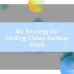 My Strategy for Finding Cheap Railway Stops