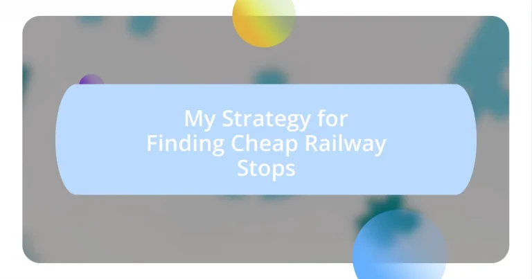 My Strategy for Finding Cheap Railway Stops