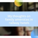 My thoughts on family amenities in railway hotels