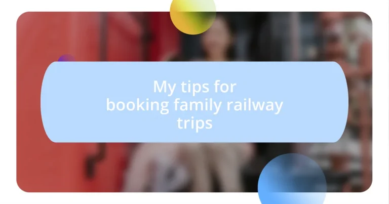 My tips for booking family railway trips