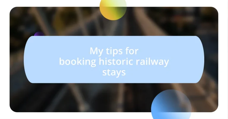 My tips for booking historic railway stays