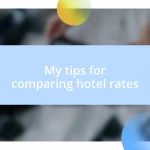 My tips for comparing hotel rates