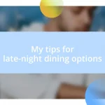 My tips for late-night dining options