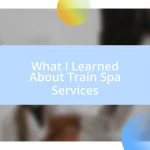 What I Learned About Train Spa Services