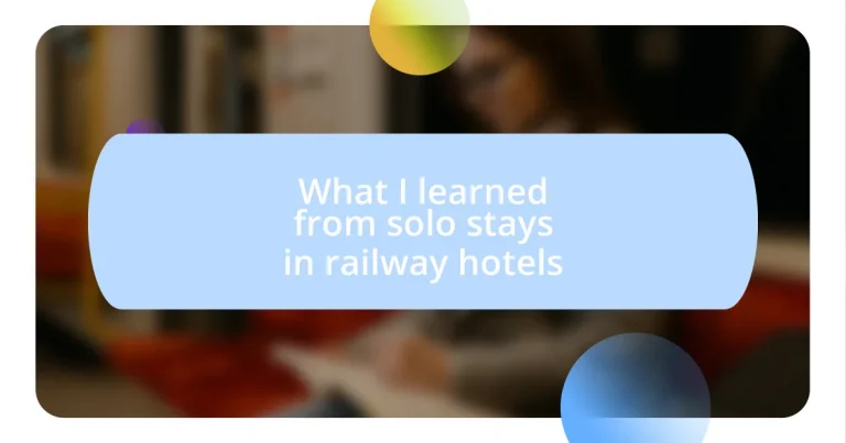 What I learned from solo stays in railway hotels